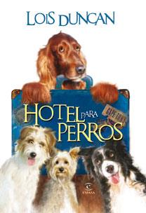 HOTEL PARA PERROS | 9788467030648 | DUNCAN, LOIS | Galatea Llibres | Llibreria online de Reus, Tarragona | Comprar llibres en català i castellà online