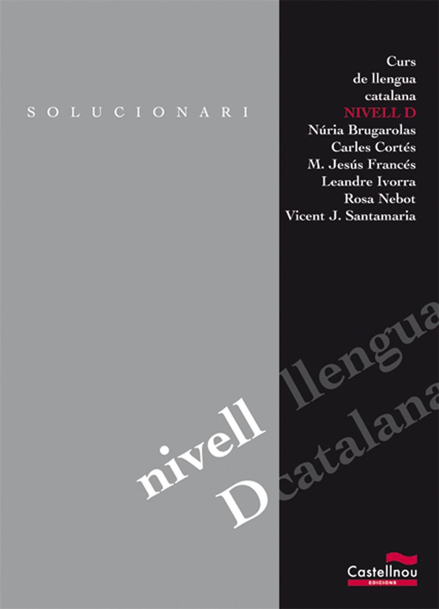 CURS DE LLENGUA CATALANA NIVELL D SOLUCIONARI | 9788498043181 | BRUGAROLAS CAMPS, NÚRIA/CORTÉS ORTS, CARLES/SANTAMARIA PICÓ, VICENT JOSEP/IVORRA CARRILLOS, LEANDRO/ | Galatea Llibres | Llibreria online de Reus, Tarragona | Comprar llibres en català i castellà online