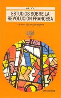 ESTUDIOS SOBRE LA REVOLUCION FRANCESA Y EL FINAL DEL ANTIGUO | 9788473395045 | CALATRAVA, JUAN | Galatea Llibres | Llibreria online de Reus, Tarragona | Comprar llibres en català i castellà online