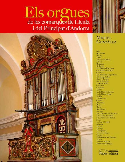 ELS ORGUES DE LES COMARQUES DEL PRINCIPAT DE LLEIDA I DEL PRINCIPAT D'ANDORRA | 9788497794541 | GONZALEZ, MIGUEL | Galatea Llibres | Librería online de Reus, Tarragona | Comprar libros en catalán y castellano online