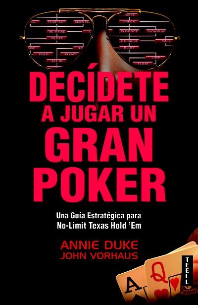 DECÍDETE A JUGAR UN GRAN POKER | 9788416511020 | DUKE, ANNIE/VORHAUS, JOHN | Galatea Llibres | Llibreria online de Reus, Tarragona | Comprar llibres en català i castellà online