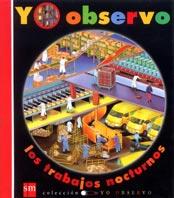 TRABAJOS NOCTURNOS, LOS (YO OBSERVO) | 9788434874206 | DELAFOSSE, CLAUDE/GALLIMARD JEUNESSE, ÉDITIONS | Galatea Llibres | Llibreria online de Reus, Tarragona | Comprar llibres en català i castellà online