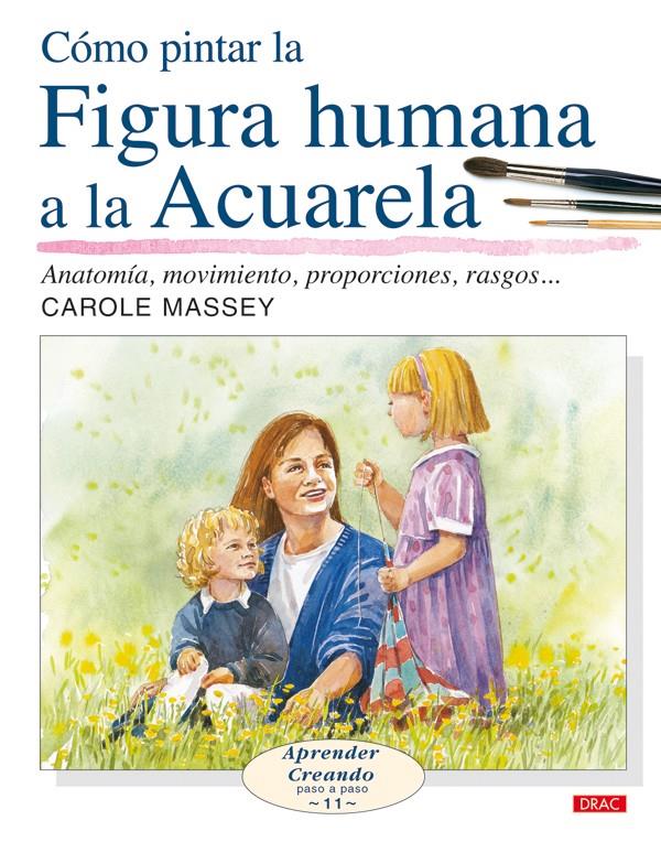 COMO PINTAR LA FIGURA HUMANA A LA ACUARELA | 9788496550643 | MASSEY, CAROLE | Galatea Llibres | Llibreria online de Reus, Tarragona | Comprar llibres en català i castellà online