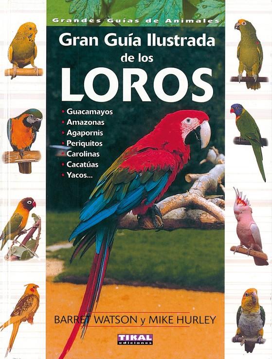 GRAN GUIA ILUSTRADA DE LOS LOROS | 9788430536900 | WATSON, BARRETT | Galatea Llibres | Llibreria online de Reus, Tarragona | Comprar llibres en català i castellà online