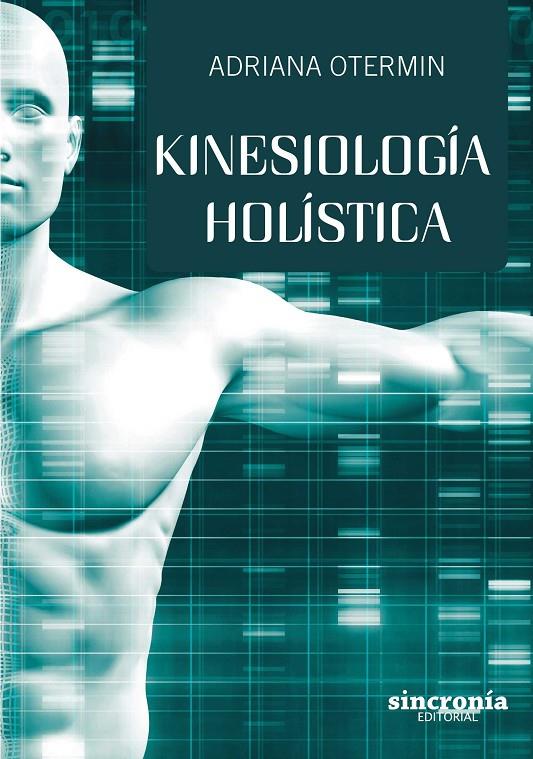 KINESIOLOGÍA HOLÍSTICA | 9788494744754 | OTERMIN, ADRIANA | Galatea Llibres | Llibreria online de Reus, Tarragona | Comprar llibres en català i castellà online