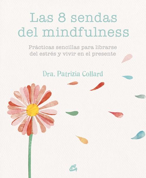 LAS 8 SENDAS DEL MINDFULNESS | 9788484455721 | COLLARD, PATRIZIA | Galatea Llibres | Llibreria online de Reus, Tarragona | Comprar llibres en català i castellà online