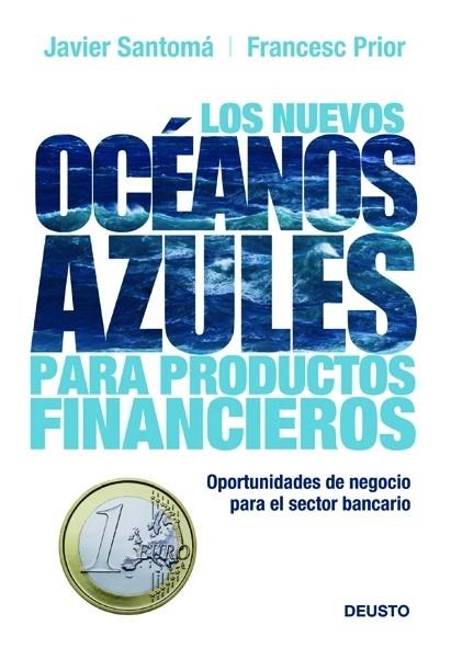 NUEVOS OCEANOS AZULES COMO PRODUCTOS FINANCIEROS | 9788423427260 | SANTOMA, JAVIER / PRIOR FRANCESC | Galatea Llibres | Llibreria online de Reus, Tarragona | Comprar llibres en català i castellà online