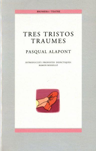 TRES TRISTOS TRAUMES | 9788476605578 | ALAPONT, PASQUAL | Galatea Llibres | Librería online de Reus, Tarragona | Comprar libros en catalán y castellano online