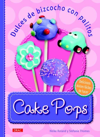 CAKE POPS. DULCES DE BIZCOCHO CON PALITOS | 9788498742855 | ROLAND, HEIKE/THOMAS, STEFANIE | Galatea Llibres | Llibreria online de Reus, Tarragona | Comprar llibres en català i castellà online