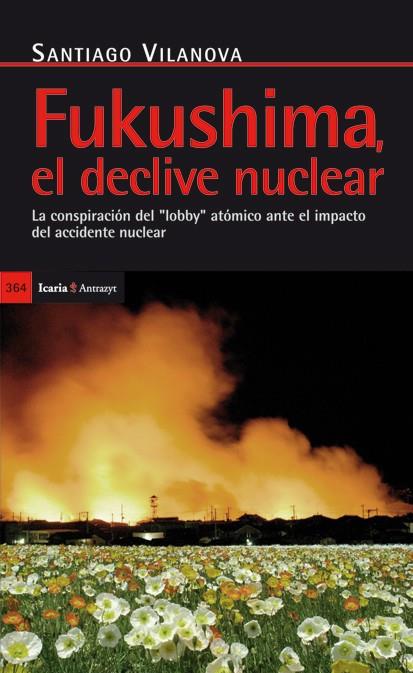 FUKUSHIMA, EL DECLIVE NUCLEAR | 9788498884005 | VILANOVA TANÉ, SANTIAGO | Galatea Llibres | Llibreria online de Reus, Tarragona | Comprar llibres en català i castellà online