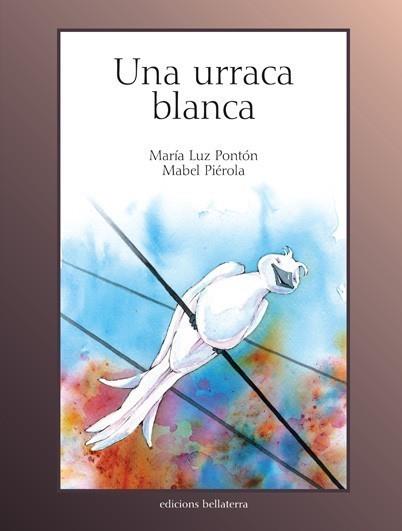 URRACA BLANCA, UNA | 9788472904248 | PONTON, MARIA LUZ;PIEROLA, MABEL | Galatea Llibres | Llibreria online de Reus, Tarragona | Comprar llibres en català i castellà online