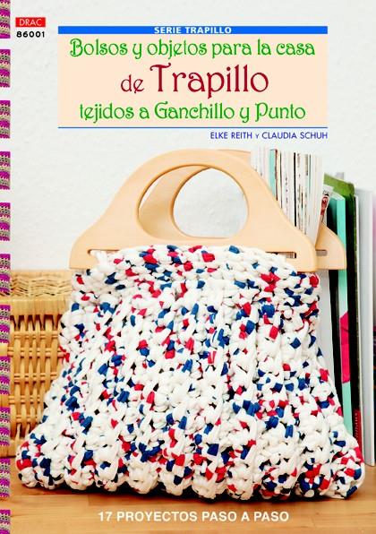 BOLSOS Y OBJETOS PARA LA CASA DE TRAPILLO TEJIDOS A GANCHILLO Y PUNTO | 9788498743050 | REITH, ELKE/SCHUN, CLAUDIA | Galatea Llibres | Llibreria online de Reus, Tarragona | Comprar llibres en català i castellà online