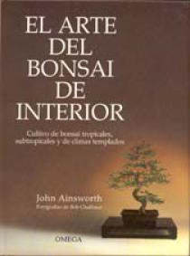 ARTE DEL BONSAI DE INTERIOR, EL | 9788428208840 | AINSWORTH, JOHN | Galatea Llibres | Llibreria online de Reus, Tarragona | Comprar llibres en català i castellà online