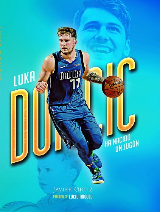 LUKA DONCIC. HA NACIDO UN JUGÓN | 9788415448495 | ORTIZ LÓPEZ, JAVIER | Galatea Llibres | Llibreria online de Reus, Tarragona | Comprar llibres en català i castellà online