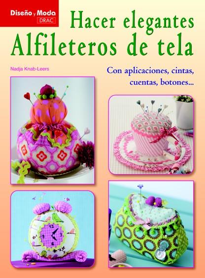 HACER ELEGANTES ALFILETEROS DE TELA | 9788498742695 | KNAB-LEERS, NADJA | Galatea Llibres | Llibreria online de Reus, Tarragona | Comprar llibres en català i castellà online