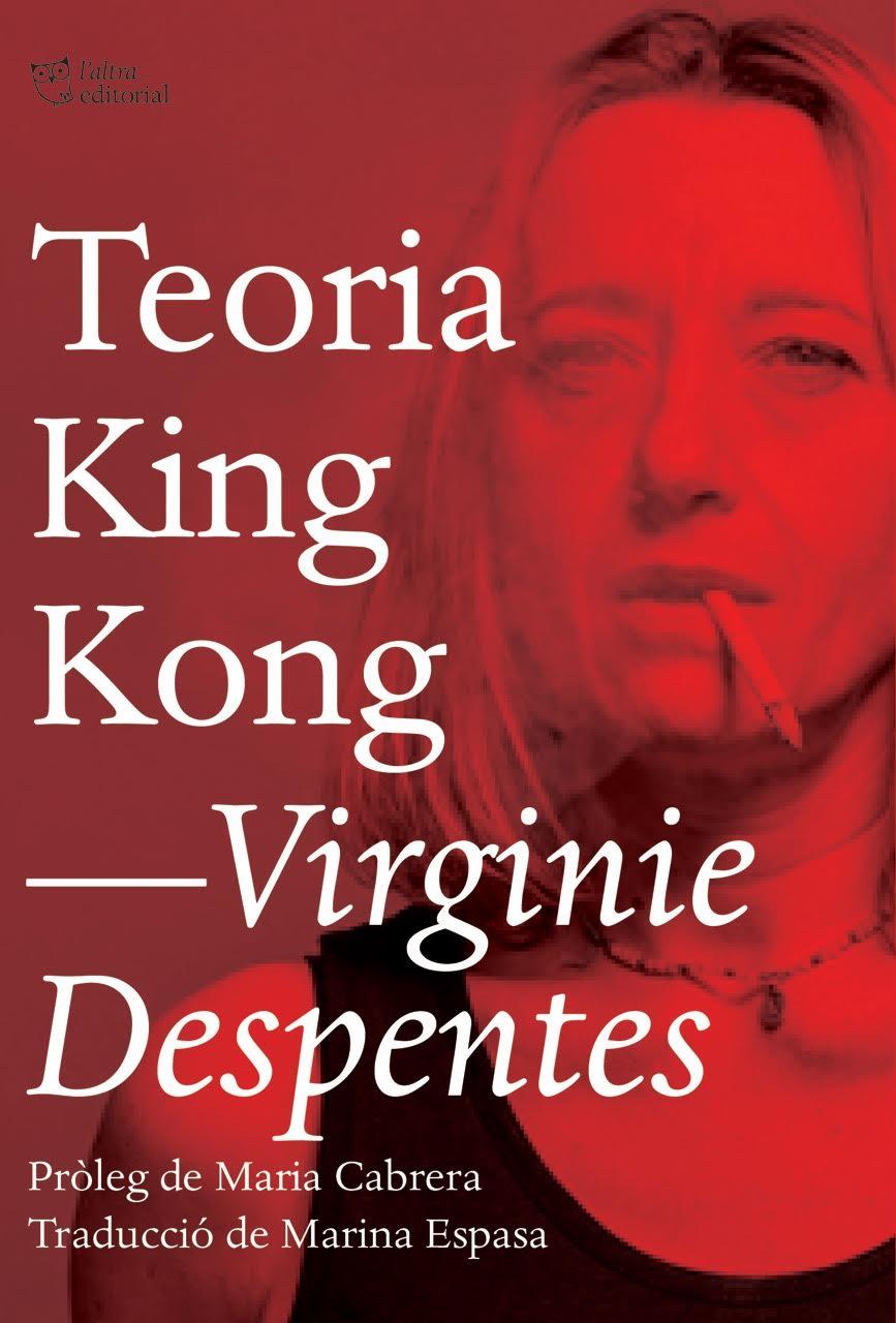 TEORIA KING KONG | 9788494782916 | DESPENTES, VIRGINIE | Galatea Llibres | Librería online de Reus, Tarragona | Comprar libros en catalán y castellano online