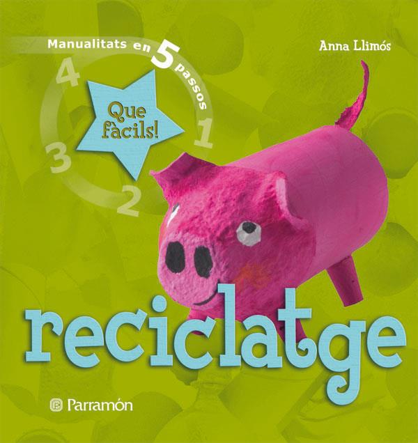 RECICLATGE. MANUALITATS EN 5 PASSOS | 9788434229037 | LLIMOS, ANNA | Galatea Llibres | Llibreria online de Reus, Tarragona | Comprar llibres en català i castellà online