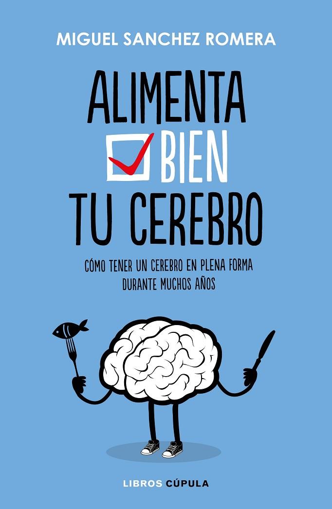 ALIMENTA BIEN TU CEREBRO | 9788448023386 | SÁNCHEZ ROMERA, MIGUEL | Galatea Llibres | Llibreria online de Reus, Tarragona | Comprar llibres en català i castellà online