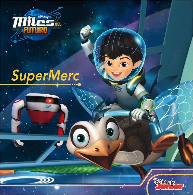 MILES DEL FUTURO. SUPERMERC | 9788499517308 | DISNEY | Galatea Llibres | Llibreria online de Reus, Tarragona | Comprar llibres en català i castellà online