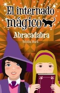 INTERNADO MÁGICO. ABRACADABRA | 9788466793285 | BLACK, TABITHA | Galatea Llibres | Librería online de Reus, Tarragona | Comprar libros en catalán y castellano online