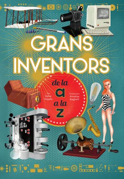 GRANS INVENTORS DE L'A A LA Z | 9788468263229 | FOGATO, V. | Galatea Llibres | Llibreria online de Reus, Tarragona | Comprar llibres en català i castellà online