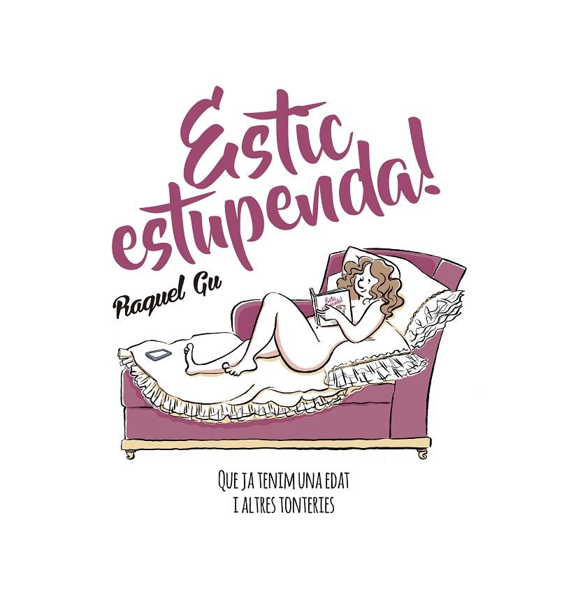 ESTIC ESTUPENDA! QUE JA TENIM UNA EDAT I ALTRES TONTERIES | 9788417214029 | GU, RAQUEL | Galatea Llibres | Llibreria online de Reus, Tarragona | Comprar llibres en català i castellà online