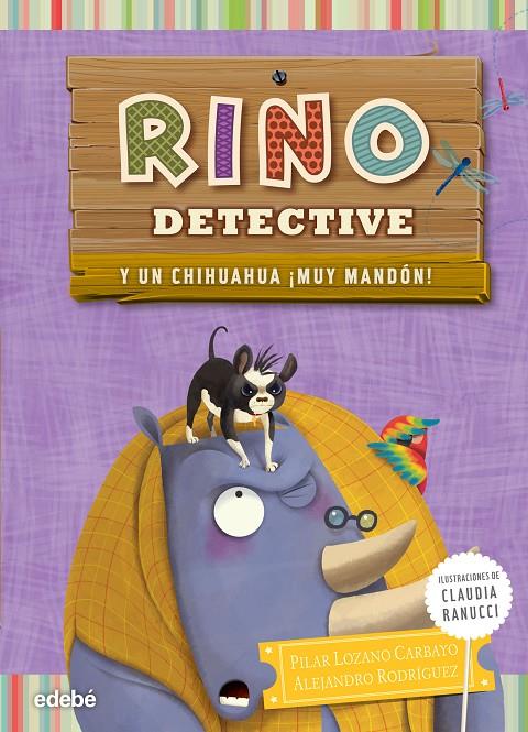 RINO DETECTIVE Y UN CHIHUAHUA ¡MUY MANDÓN! (RINO DETECTIVE, 6) | 9788468316321 | LOZANO, PILAR; RODRÍGUEZ, ALEJANDRO | Galatea Llibres | Llibreria online de Reus, Tarragona | Comprar llibres en català i castellà online