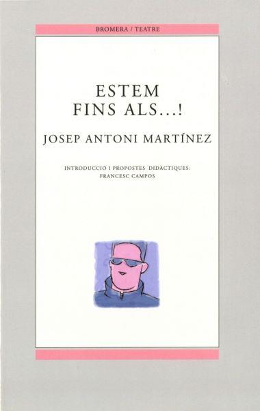 ESTEM FINS ALS...! | 9788476605523 | MARTINEZ, JOSEP ANTONI | Galatea Llibres | Llibreria online de Reus, Tarragona | Comprar llibres en català i castellà online