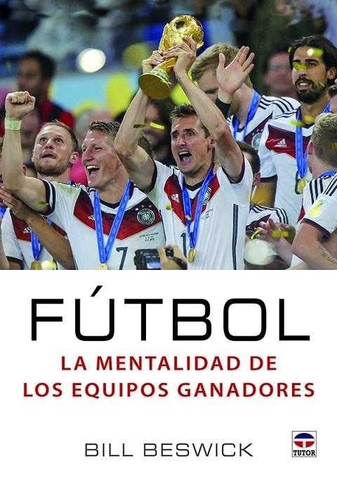 FÚTBOL. LA MENTALIDAD DE LOS EQUIPOS GANADORES | 9788416676200 | BESWICK, BILL | Galatea Llibres | Llibreria online de Reus, Tarragona | Comprar llibres en català i castellà online