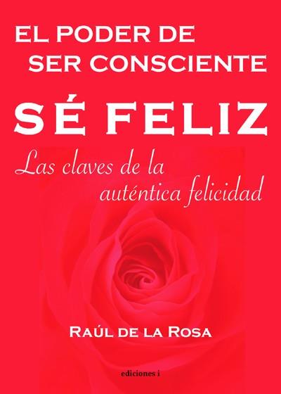 SE FELIZ | 9788493423186 | DE LA ROSA, RAUL | Galatea Llibres | Llibreria online de Reus, Tarragona | Comprar llibres en català i castellà online