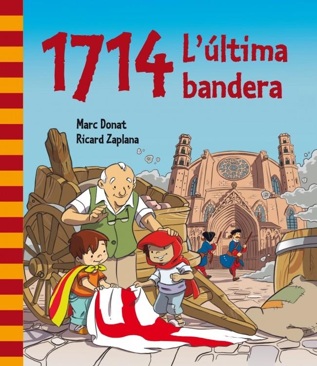 1714. L'ÚLTIMA BANDERA | 9788448839468 | ZAPLANA, RICARD/DONAT BALCELLS,MARC | Galatea Llibres | Librería online de Reus, Tarragona | Comprar libros en catalán y castellano online