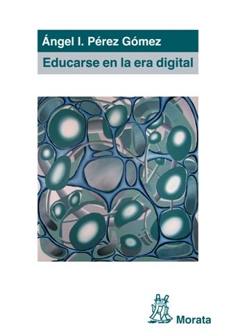 EDUCARSE EN LA ERA DIGITAL | 9788471126849 | PÉREZ GÓMEZ, ÁNGEL I. | Galatea Llibres | Llibreria online de Reus, Tarragona | Comprar llibres en català i castellà online