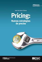 PRICING: NUEVAS ESTRATEGIAS DE PRECIOS | 9788473568470 | DE JAIME ESLAVA, JOSÉ | Galatea Llibres | Llibreria online de Reus, Tarragona | Comprar llibres en català i castellà online