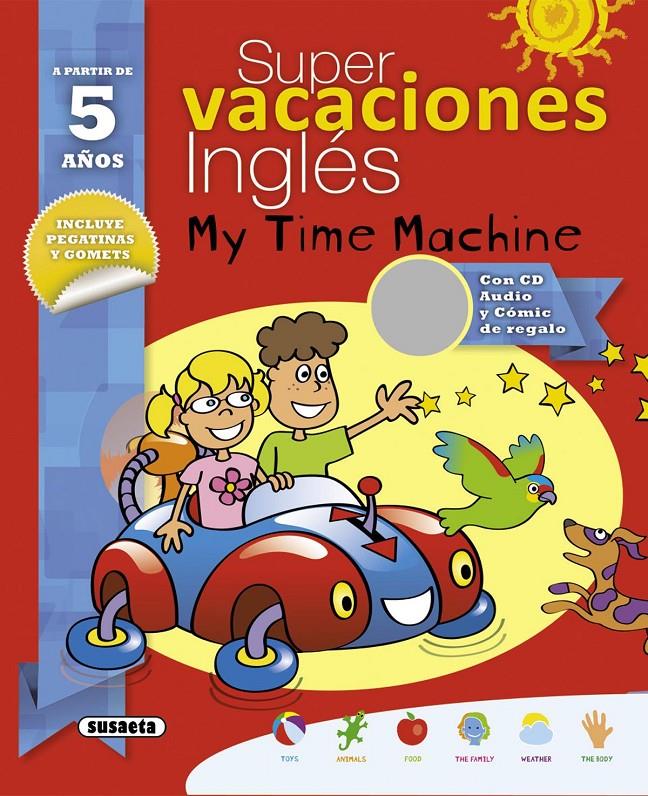 SUPER VACACIONES INGLÉS 5 AÑOS. MY TIME MACHINE | 9788467735574 | ALCARAZO, MARIO | Galatea Llibres | Llibreria online de Reus, Tarragona | Comprar llibres en català i castellà online