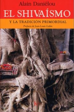 SHIVAISMO Y LA TRADICION PRIMORDIAL, EL | 9788472456228 | DANIELOU, ALAIN | Galatea Llibres | Llibreria online de Reus, Tarragona | Comprar llibres en català i castellà online