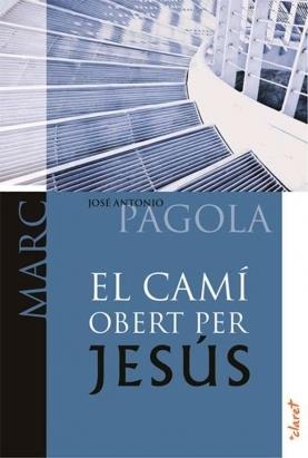 EL CAMI OBERT PER JESUS | 9788498464832 | PAGOLA ELORZA, JOSÉ ANTONIO | Galatea Llibres | Llibreria online de Reus, Tarragona | Comprar llibres en català i castellà online