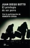 PRIVILEGIO DE SER PERRO, EL | 9788476697078 | BOTTO, JUAN DIEGO | Galatea Llibres | Llibreria online de Reus, Tarragona | Comprar llibres en català i castellà online