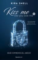 QUE COMIENCE EL JUEGO (KISS ME LIKE YOU LOVE ME 1) | 9788419283689 | SHELL, KIRA | Galatea Llibres | Llibreria online de Reus, Tarragona | Comprar llibres en català i castellà online