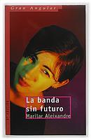 BANDA SIN FUTURO, LA | 9788434871939 | ALEIXANDRE, MARILAR | Galatea Llibres | Librería online de Reus, Tarragona | Comprar libros en catalán y castellano online