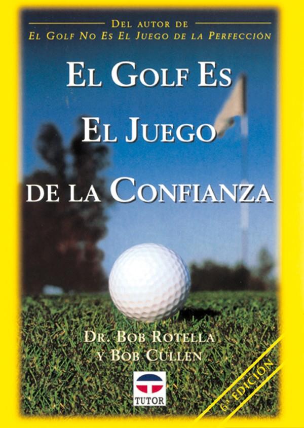 GOLF ES EL JUEGO DE LA CONFIANZA, EL | 9788479022129 | ROTELLA, BOB | Galatea Llibres | Llibreria online de Reus, Tarragona | Comprar llibres en català i castellà online