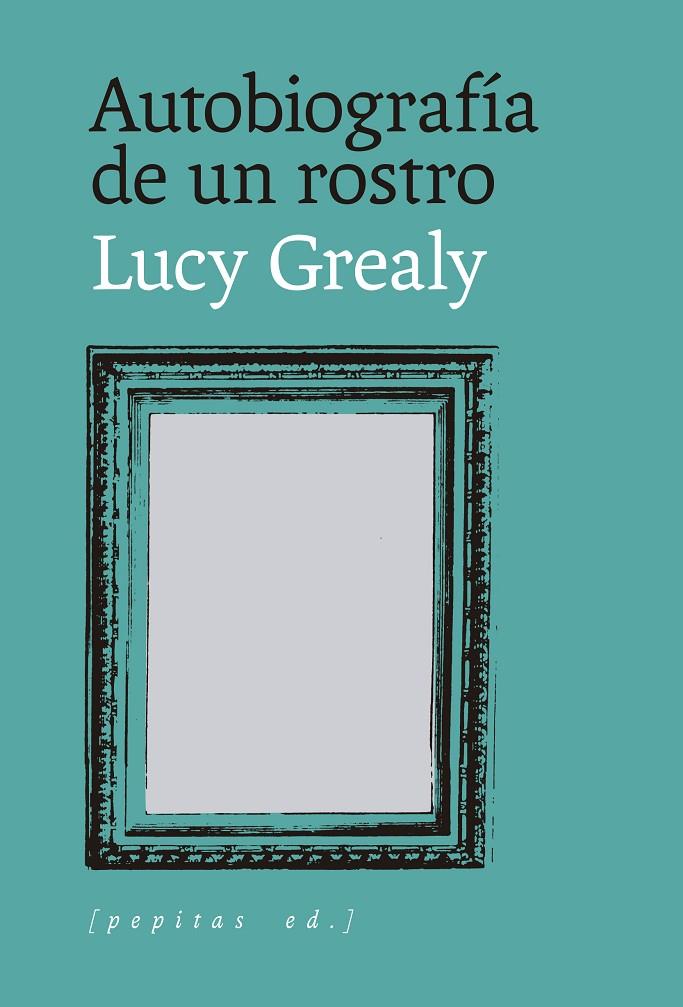 AUTOBIOGRAFÍA DE UN ROSTRO | 9788418998959 | GREALY, LUCY | Galatea Llibres | Llibreria online de Reus, Tarragona | Comprar llibres en català i castellà online