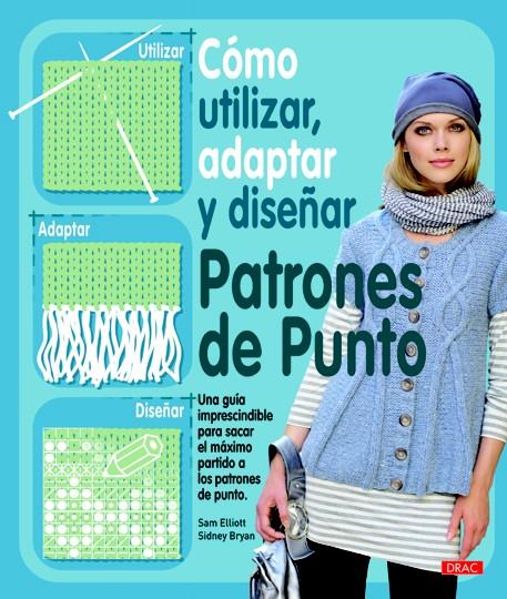 COMO UTILIZAR, ADOPTAR Y DISEÑAR PATRONES DE PUNTO | 9788498742022 | ELLIOT | Galatea Llibres | Llibreria online de Reus, Tarragona | Comprar llibres en català i castellà online