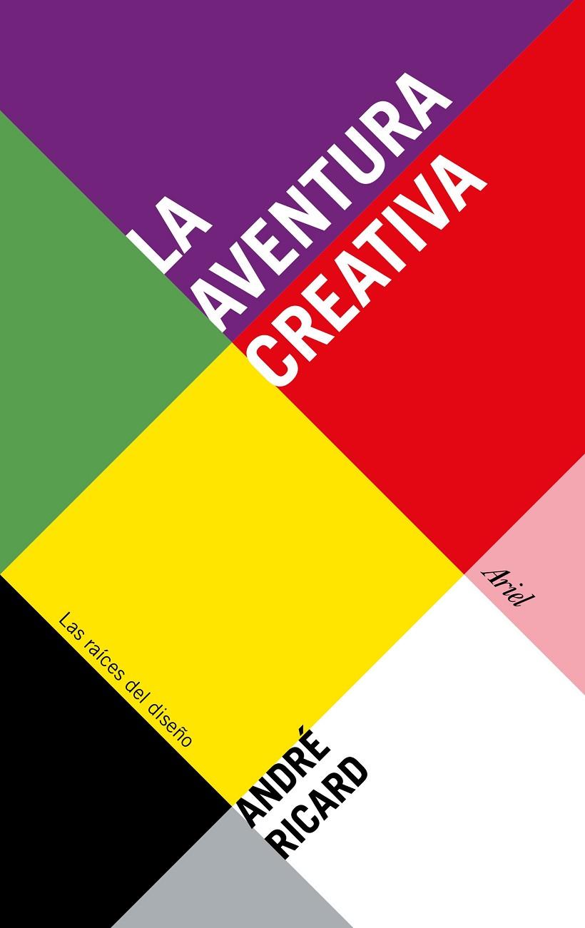 LA AVENTURA CREATIVA. LAS RAICES DEL DISEÑO | 9788434425866 | RICARD, ANDRE | Galatea Llibres | Llibreria online de Reus, Tarragona | Comprar llibres en català i castellà online