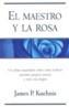 MAESTRO Y LA ROSA, EL | 9788466613880 | KUEHNIS, JAMES P. | Galatea Llibres | Librería online de Reus, Tarragona | Comprar libros en catalán y castellano online