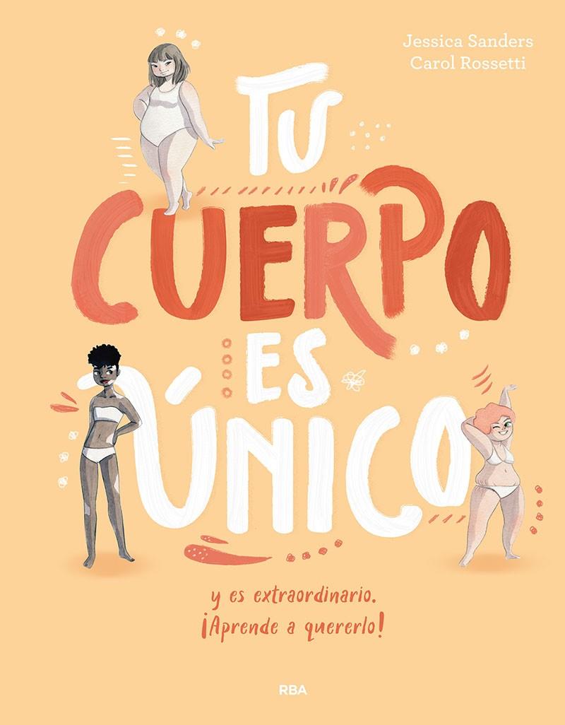 TU CUERPO ES ÚNICO Y ES EXTRAORDINARIO ¡APRENDE A QUERERLO! | 9788427209725 | SANDERS JESSICA | Galatea Llibres | Llibreria online de Reus, Tarragona | Comprar llibres en català i castellà online