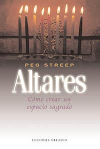 ALTARES. COMO CREAR UN ESPACIO SAGRADO | 9788477207788 | STREEP, PEG | Galatea Llibres | Llibreria online de Reus, Tarragona | Comprar llibres en català i castellà online