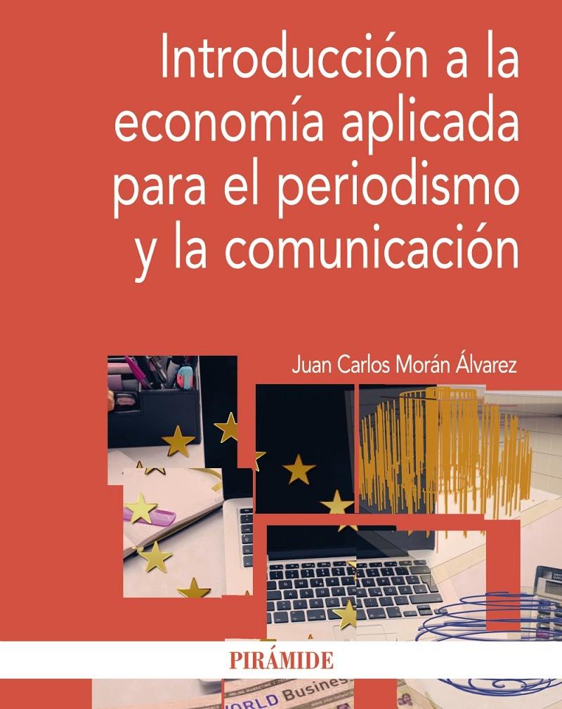 INTRODUCCIÓN A LA ECONOMÍA APLICADA PARA EL PERIODISMO Y LA COMUNICACIÓN | 9788436834697 | MORÁN ÁLVAREZ, JUAN CARLOS | Galatea Llibres | Llibreria online de Reus, Tarragona | Comprar llibres en català i castellà online