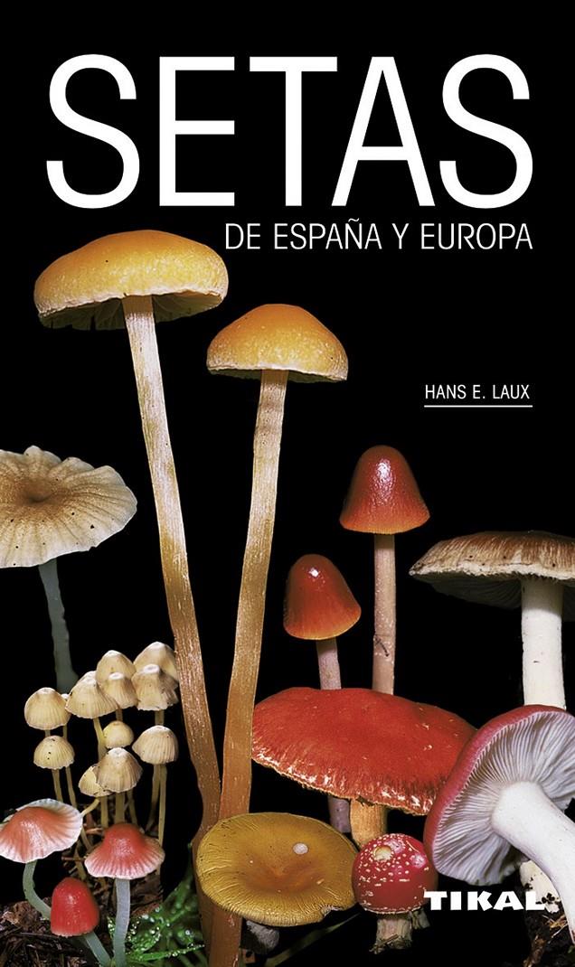 SETAS DE ESPAÑA Y EUROPA | 9788499281681 | LAUS, HANS | Galatea Llibres | Llibreria online de Reus, Tarragona | Comprar llibres en català i castellà online