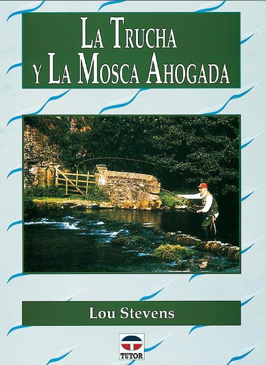 TRUCHA Y LA MOSCA AHOGADA, LA | 9788479022488 | STEVENS, LOU | Galatea Llibres | Llibreria online de Reus, Tarragona | Comprar llibres en català i castellà online