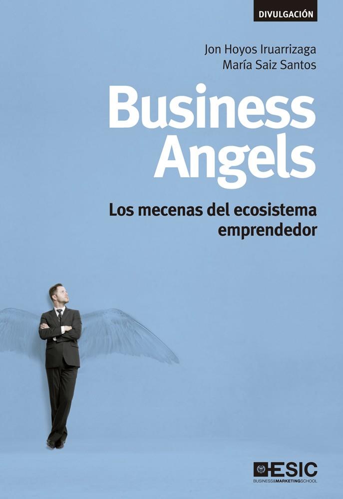 BUSINESS ANGELS | 9788473561525 | HOYOS IRUARRIZAGA, JON/SAIZ SANTOS, MARÍA | Galatea Llibres | Llibreria online de Reus, Tarragona | Comprar llibres en català i castellà online